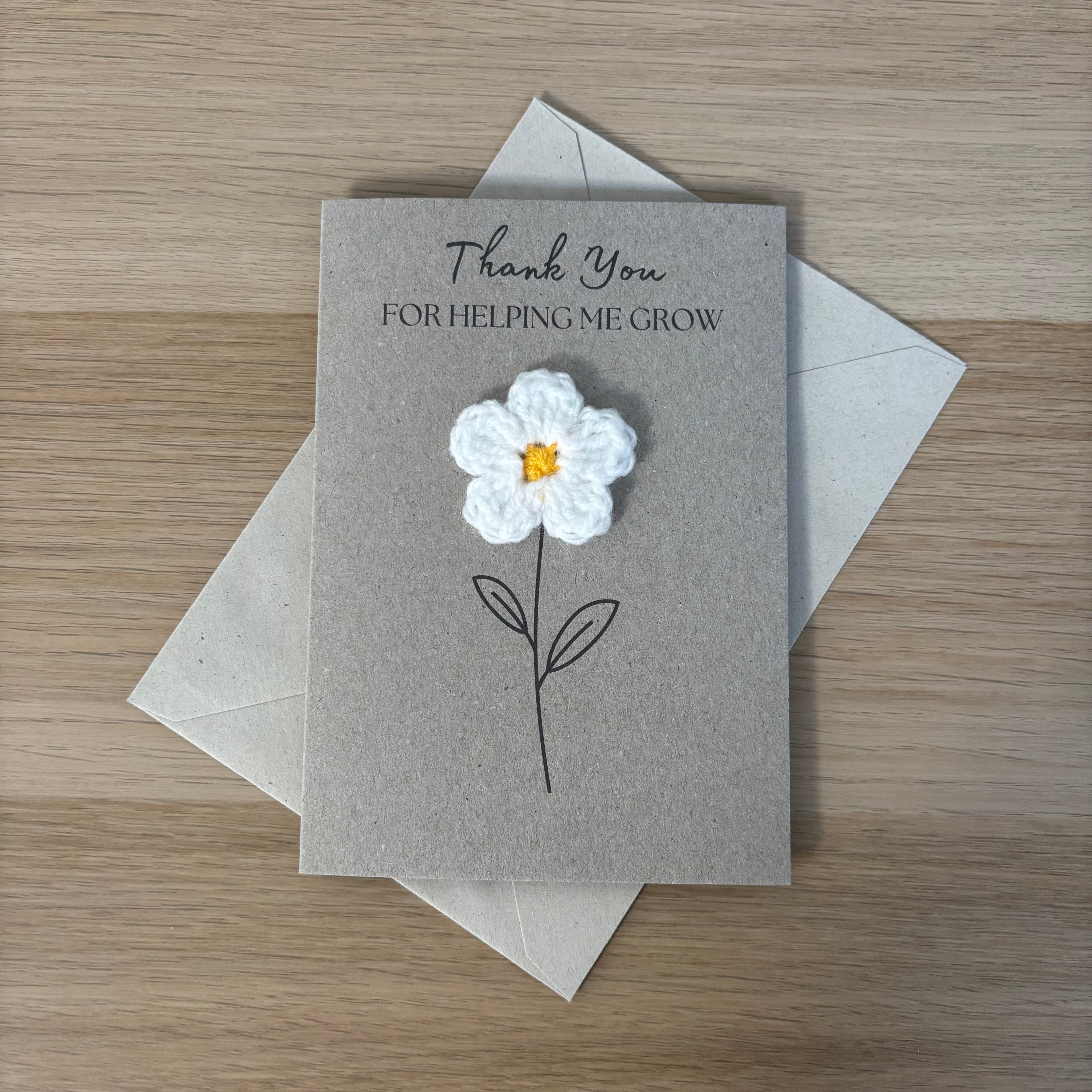 Card for School Teacher - 'Thank You for Helping me Grow' - Crochet White Daisy Flower