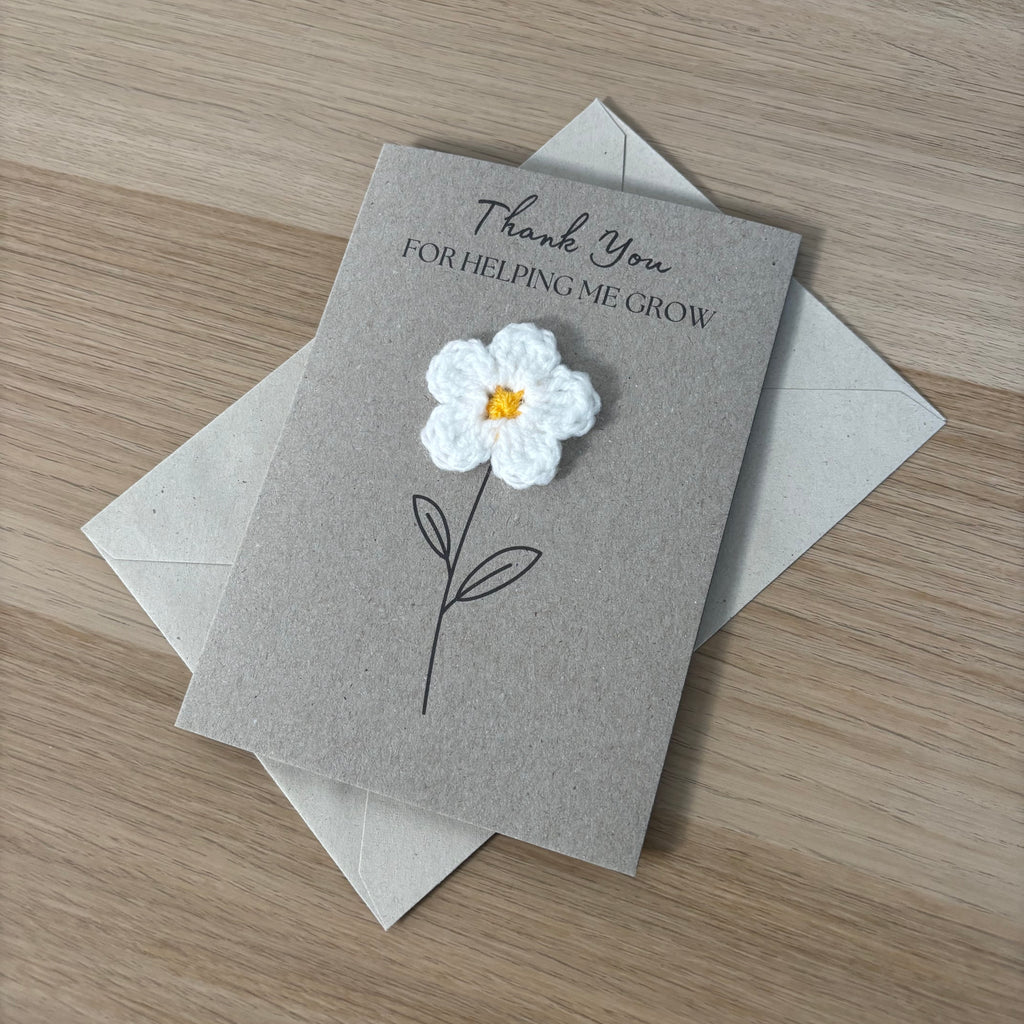 Card for School Teacher - 'Thank You for Helping me Grow' - Crochet White Daisy Flower