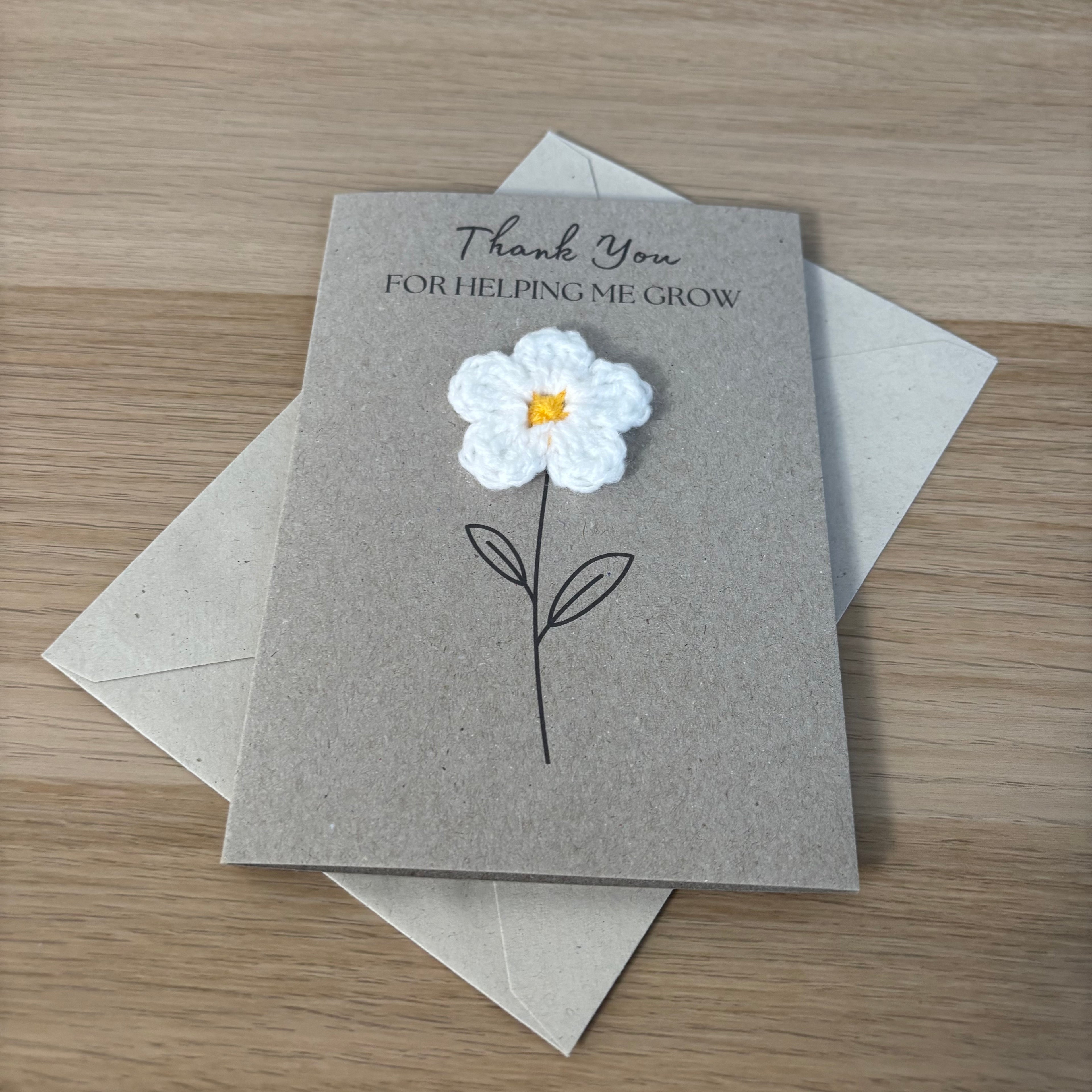 Card for School Teacher - 'Thank You for Helping me Grow' - Crochet White Daisy Flower