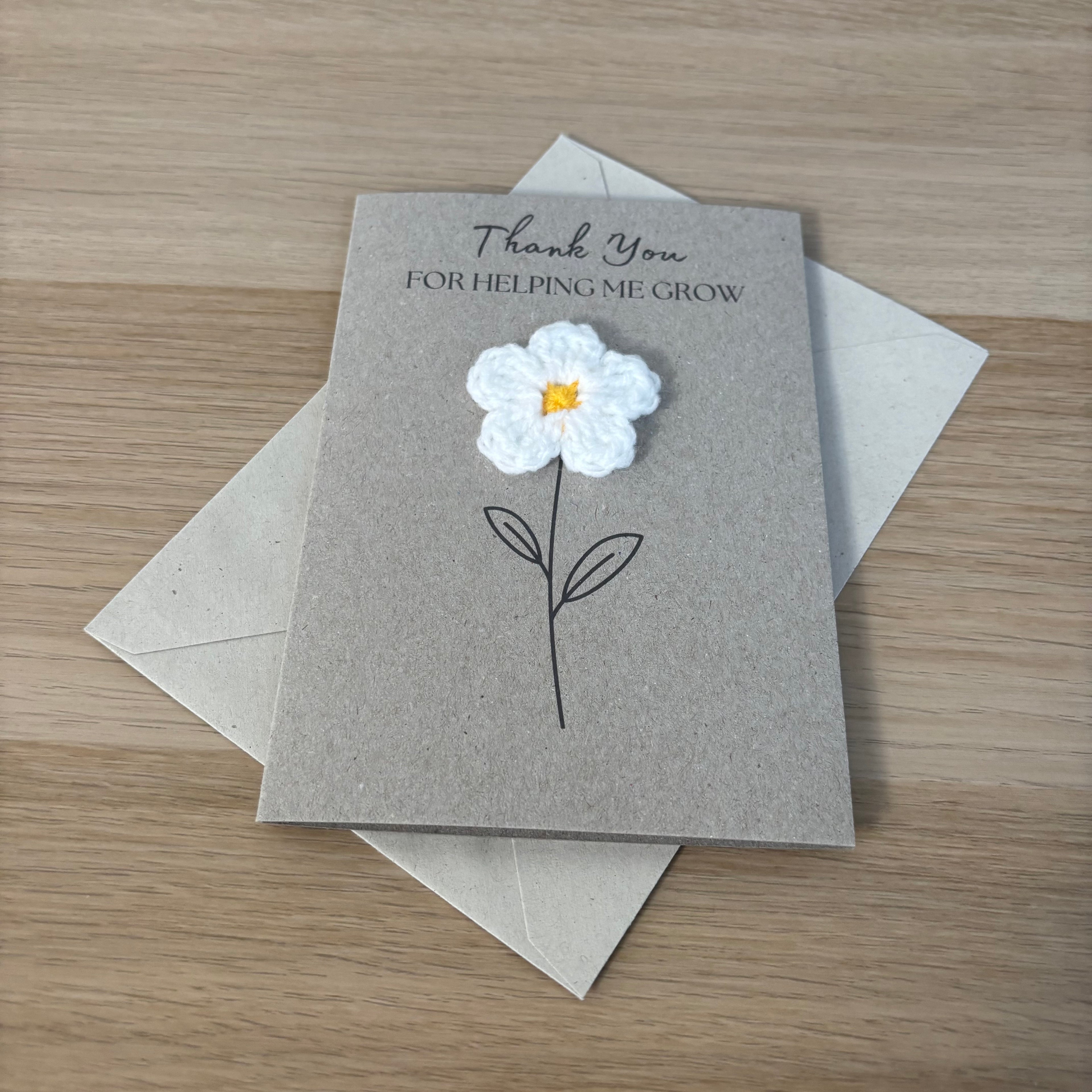 Card for School Teacher - 'Thank You for Helping me Grow' - Crochet White Daisy Flower