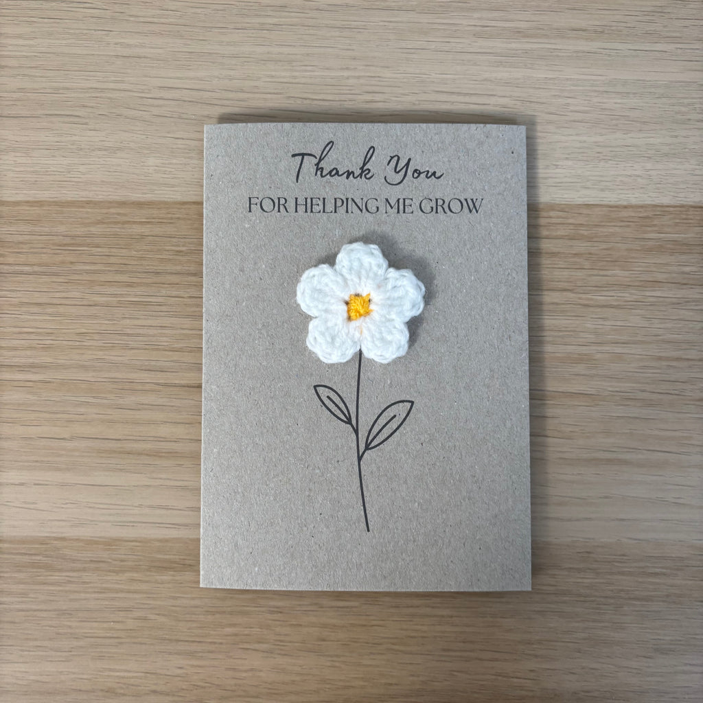 Card for School Teacher - 'Thank You for Helping me Grow' - Crochet White Daisy Flower