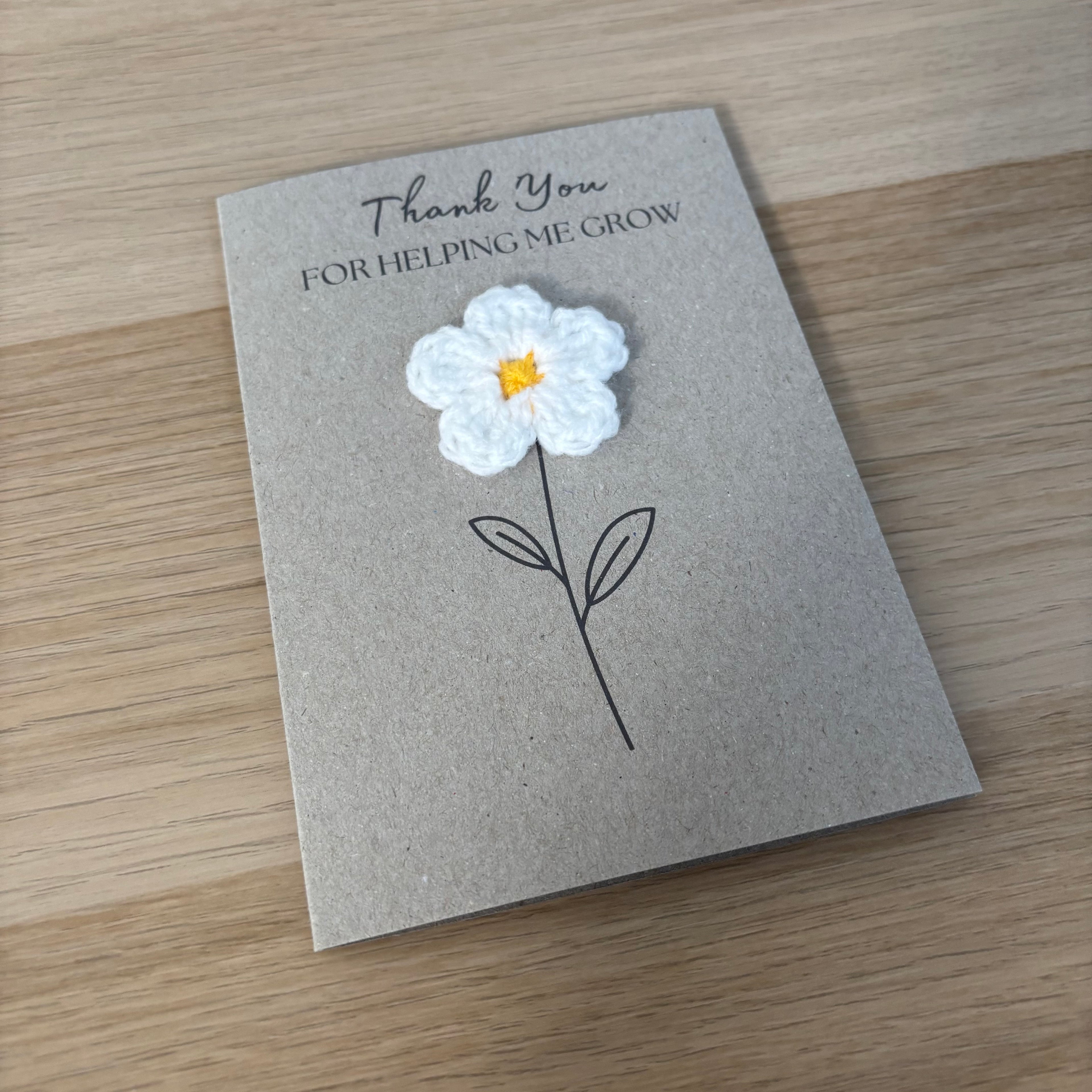 Card for School Teacher - 'Thank You for Helping me Grow' - Crochet White Daisy Flower