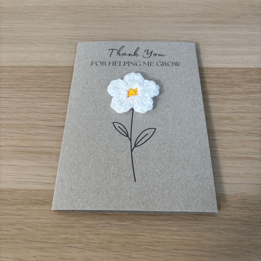 Card for School Teacher - 'Thank You for Helping me Grow' - Crochet White Daisy Flower