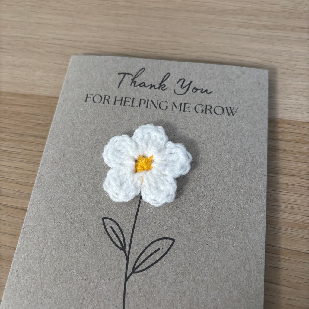 Card for School Teacher - 'Thank You for Helping me Grow' - Crochet White Daisy Flower