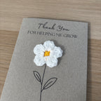Card for School Teacher - 'Thank You for Helping me Grow' - Crochet White Daisy Flower
