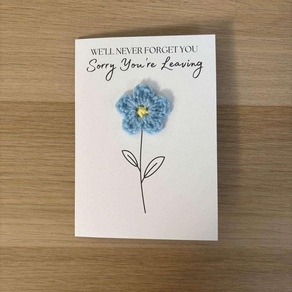 Sorry You're Leaving - We'll Never Forget You Card with Crochet Forget-Me-Not Flower